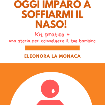 Oggi imparo a soffiarmi il naso! Kit pratico  + una storia per coinvolgere il tuo bambino (PDF)