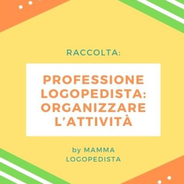PROFESSIONE LOGOPEDISTA: ORGANIZZARE L'ATTIVITÀ