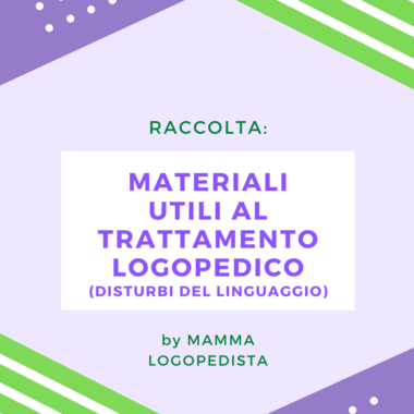 Materiali utili al Trattamento Logopedico (Disturbi del Linguaggio)